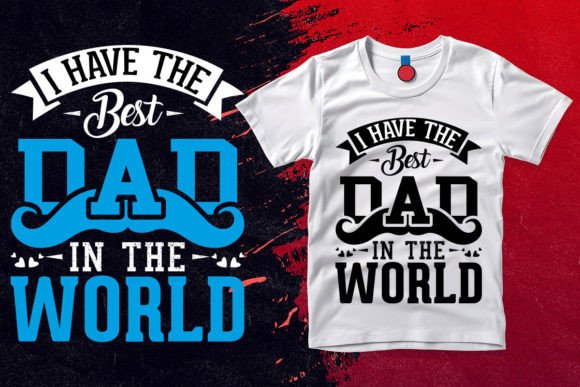 I Have the Best Dad in the World Graphics