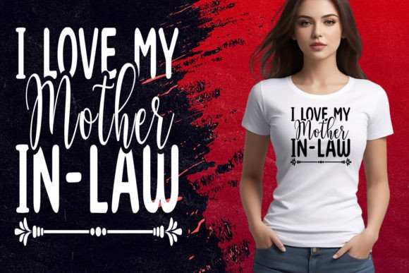I Love My Mother in Law Graphics & T-Shirt Designs