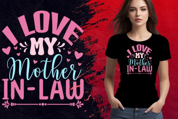 I Love My Mother in Law T Shirt - Vector: Graphics for T-Shirt Designs
