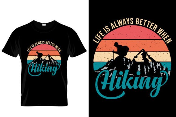 Life Is Always Better When Hiking: Graphics & T-Shirt Designs