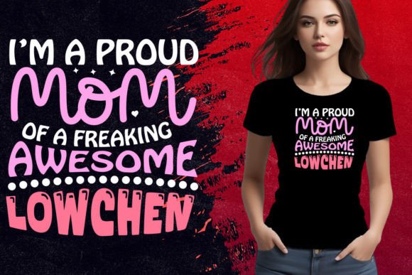 Proud Mom of a Freaking Awesome Lowchen Graphics & T-Shirt Designs