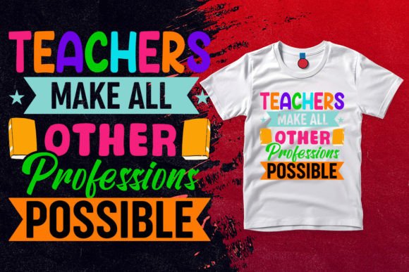 Teachers Make All Other Profession Possi Graphics