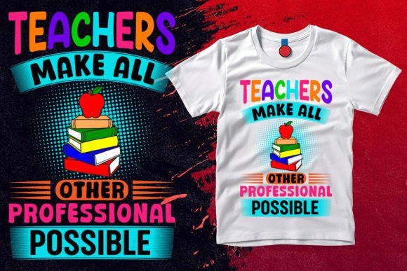 Teachers Make All Other Professional Pos Graphics & T-Shirt Designs